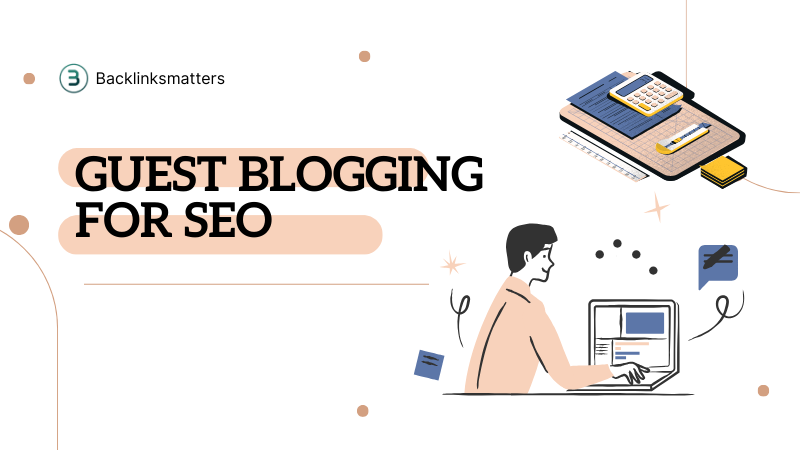 How To Use Guest Blogging for SEO: Strategies, Tips, and Free Guest Posting Sites