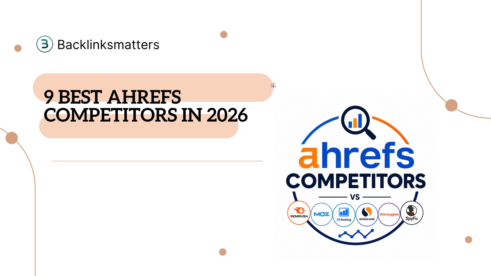 9 Best Ahrefs Competitors in 2026 